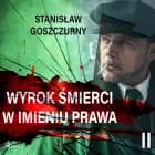 Wyrok śmierci 2. W imieniu prawa af Stanisław Goszczurny