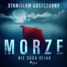 Morze nie odda ofiar af Stanisław Goszczurny