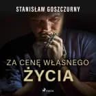 Za cenę własnego życia af Stanisław Goszczurny
