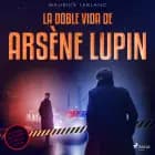 La doble vida de Arsène Lupin af Maurice Leblanc