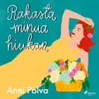 Rakasta minua hiukan af Anni Polva