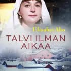 Talvi ilman aikaa af Elisabet Aho