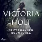 Seitsemännen kuun juhla af Victoria Holt
