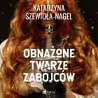 Obnażone twarze zabójców af Katarzyna Szewioła-Nagel