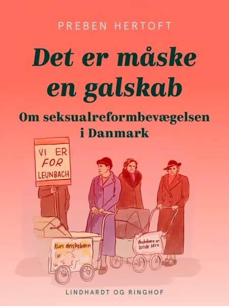 Det er måske en galskab. Om seksualreformbevægelsen i Danmark af Preben Hertoft