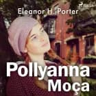 Pollyanna Moça af Eleanor H. Porter