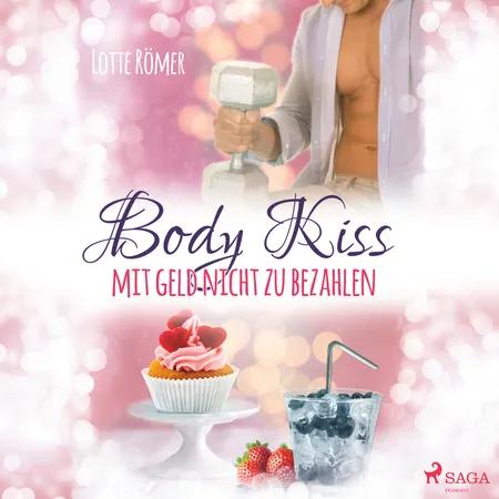 Body Kiss - Mit Geld nicht zu bezahlen af Lotte Römer