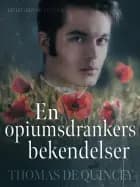 En opiumsdrankers bekendelser af Thomas Quincey