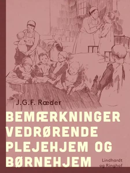 Bemærkninger vedrørende plejehjem og børnehjem af J.G.F. Ræder