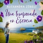 Una temporada en Escocia af Alexandra Zöbeli