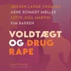Voldtægt og drug rape af Jørgen Lange Thomsen, Kim Barren, Lotte Juul Martini og Arne Schmidt Møller