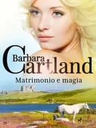 Matrimonio e magia af Barbara Cartland