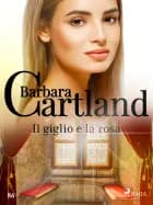 Il giglio e la rosa af Barbara Cartland