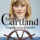 Viaggio verso l'ignoto af Barbara Cartland