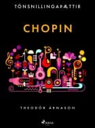 Tónsnillingaþættir: Chopin af Theódór Árnason