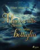 Manoscritto trovato in una bottiglia af Edgar Allan Poe