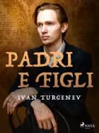 Padri e figli af Ivan Turgenev