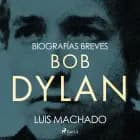 Biografías breves - Bob Dylan af Luis Machado