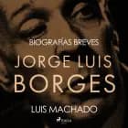 Biografías breves - Jorge Luis Borges af Luis Machado