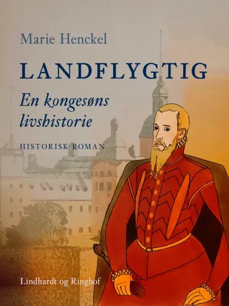 Landflygtig. En kongesøns livshistorie af Marie Henckel