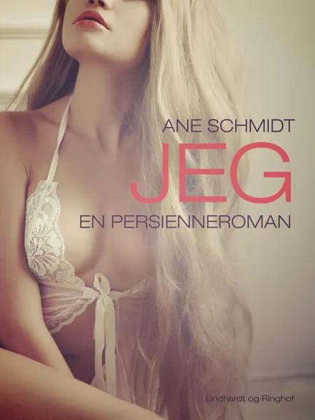 Jeg - en persienneroman af Ane Schmidt