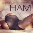 Ham af Ane Schmidt