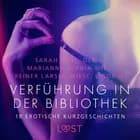 Verführung in der Bibliothek - 18 erotische Kurzgeschichten af Linda G., Marianne Sophia Wise, Reiner Larsen Wiese, Olrik og Sarah Skov