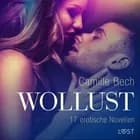 Wollust - 17 erotische Novellen af Camille Bech