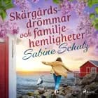 Skärgårdsdrömmar och familjehemligheter af Sabine Schulz