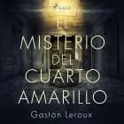 El misterio del cuarto amarillo af Gaston Leroux