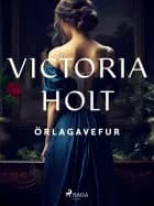 Örlagavefur af Victoria Holt
