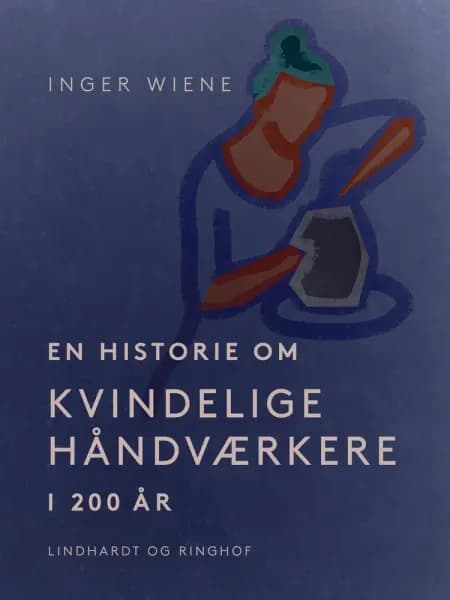 En historie om kvindelige håndværkere i 200 år af Inger Wiene