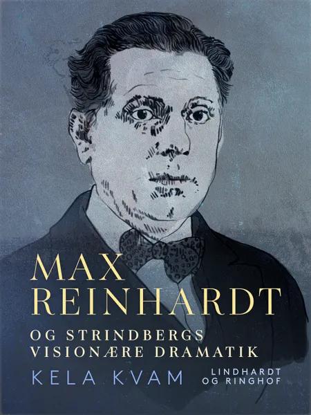 Max Reinhardt og Strindbergs visionære dramatik af Kela Kvam