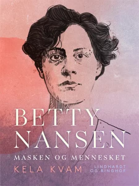 Betty nansen masken og mennesket af Kela Kvam