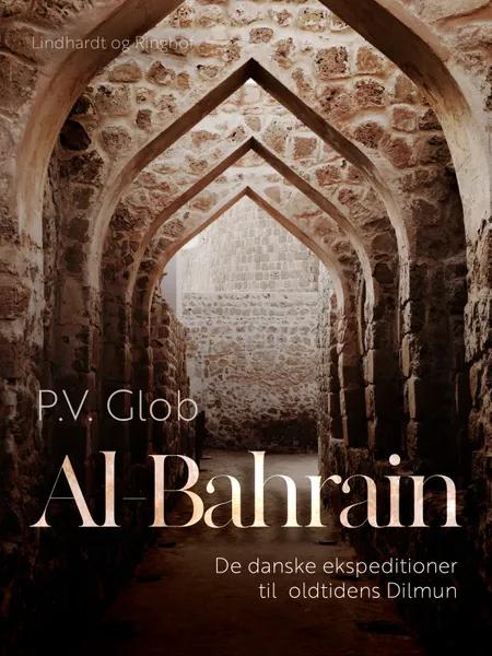 Al-Bahrain. De danske ekspeditioner til oldtidens Dilmun af P.V. Glob
