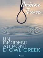Un incident au pont d’Owl-Creek af Ambrose Bierce