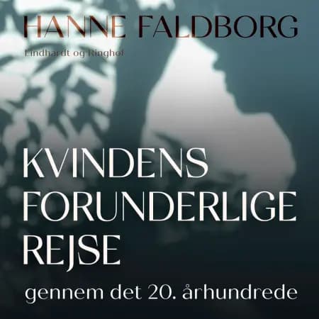 Kvindens forunderlige rejse gennem det 20. århundrede af Hanne Faldborg