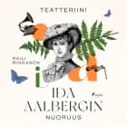 Teatteriin! Ida Aalbergin nuoruus af Raili Mikkanen