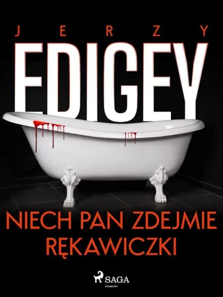 Niech pan zdejmie rękawiczki af Jerzy Edigey