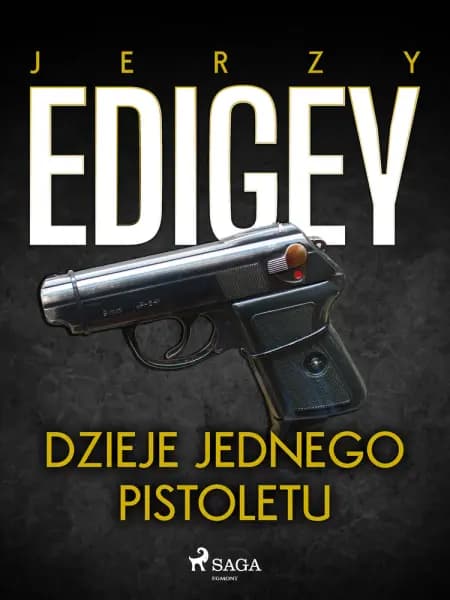 Dzieje jednego pistoletu af Jerzy Edigey