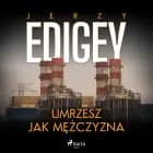 Umrzesz jak mężczyzna af Jerzy Edigey
