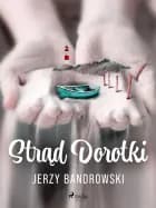 Strąd Dorotki af Jerzy Bandrowski