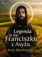 Legenda o św. Franciszku z Asyżu af Jerzy Bandrowski