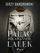Pałac połamanych lalek af Jerzy Bandrowski