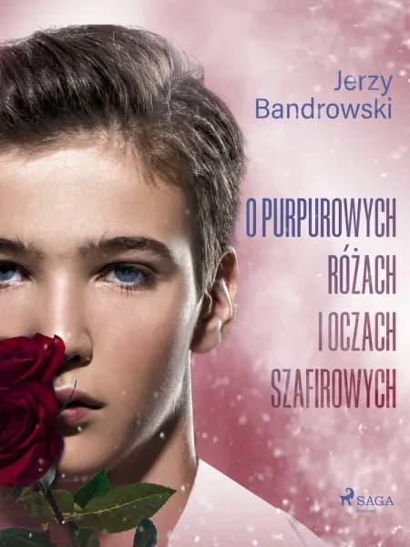 O purpurowych różach i oczach szafirowych af Jerzy Bandrowski