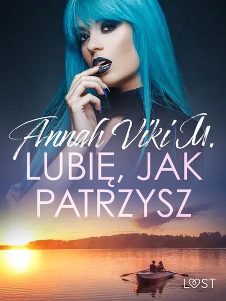 Lubię, jak patrzysz - opowiadanie erotyczne af Annah Viki M.