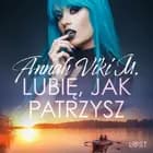 Lubię, jak patrzysz - opowiadanie erotyczne af Annah Viki M.