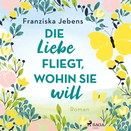 Die Liebe fliegt, wohin sie will af Franziska Jebens