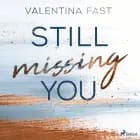 Still missing you  (Still You–Reihe, Band 1) af Valentina Fast