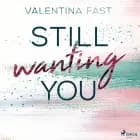 Still wanting you (Still You–Reihe, Band 2) af Valentina Fast
